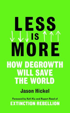 Book cover of Less is More How Degrowth Will Save the World By Jason Hickel