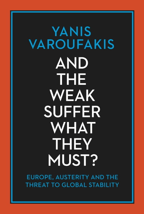 Image of the book cover of And The Weak Suffer What They Must? Europe, Austerity and the Threat to Global Stability