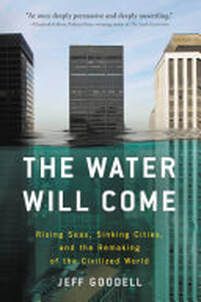 Book cover of the water will come by Jeff Goodell