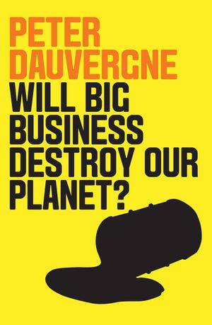 Book cover of will big business destroy our planet? by Peter Dauvergne