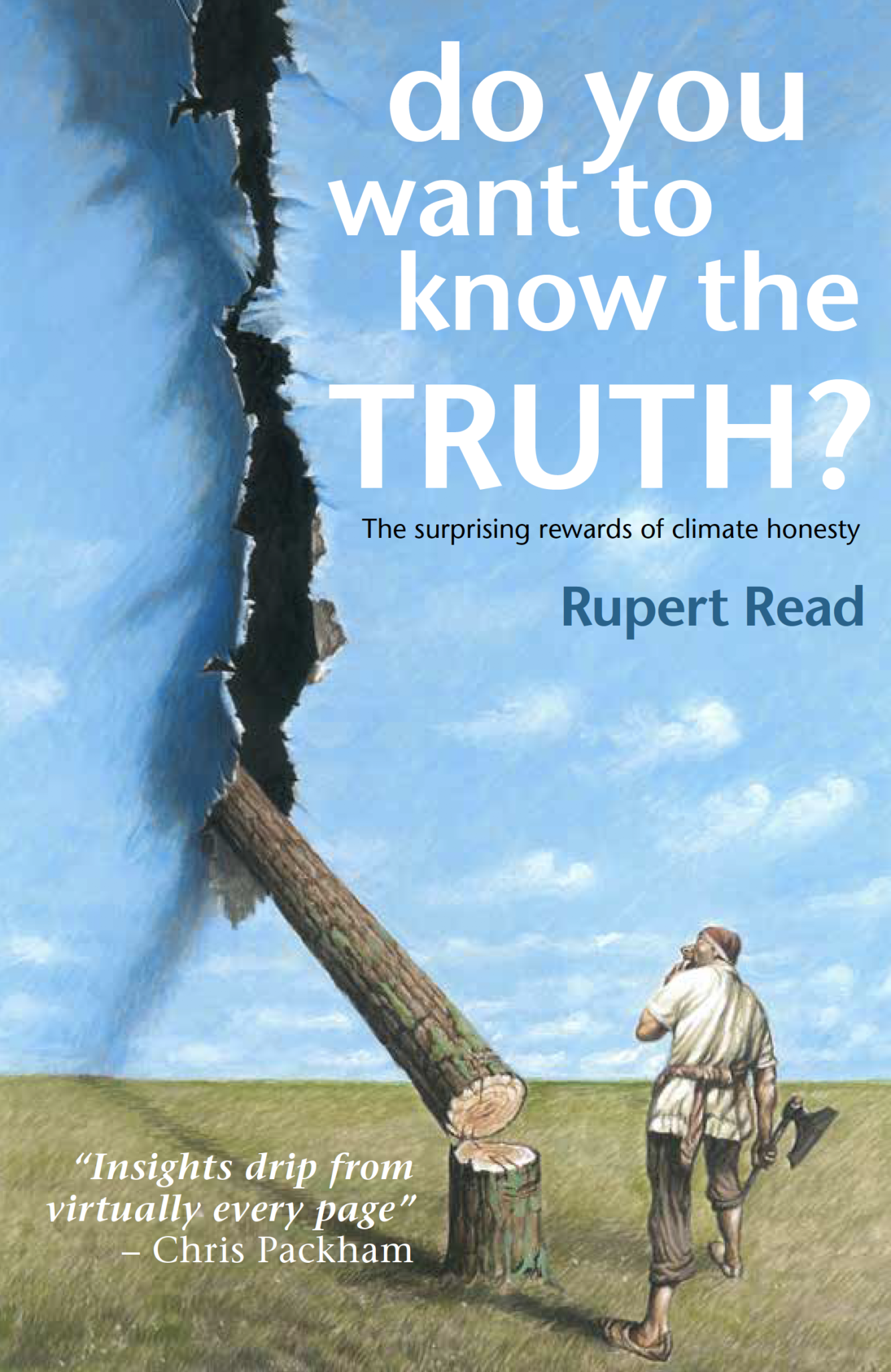 Book Cover showing tree falling through the sky taring the paper of painting canvas with text "Do You Want to Know the Truth? The surprising rewards of climate honesty" and "Insights drip from virtually every page - Chris Packham"