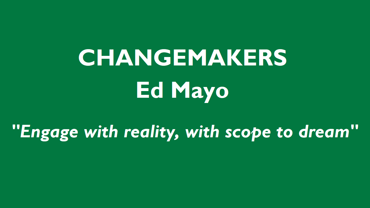Changemakers: Ed Mayo